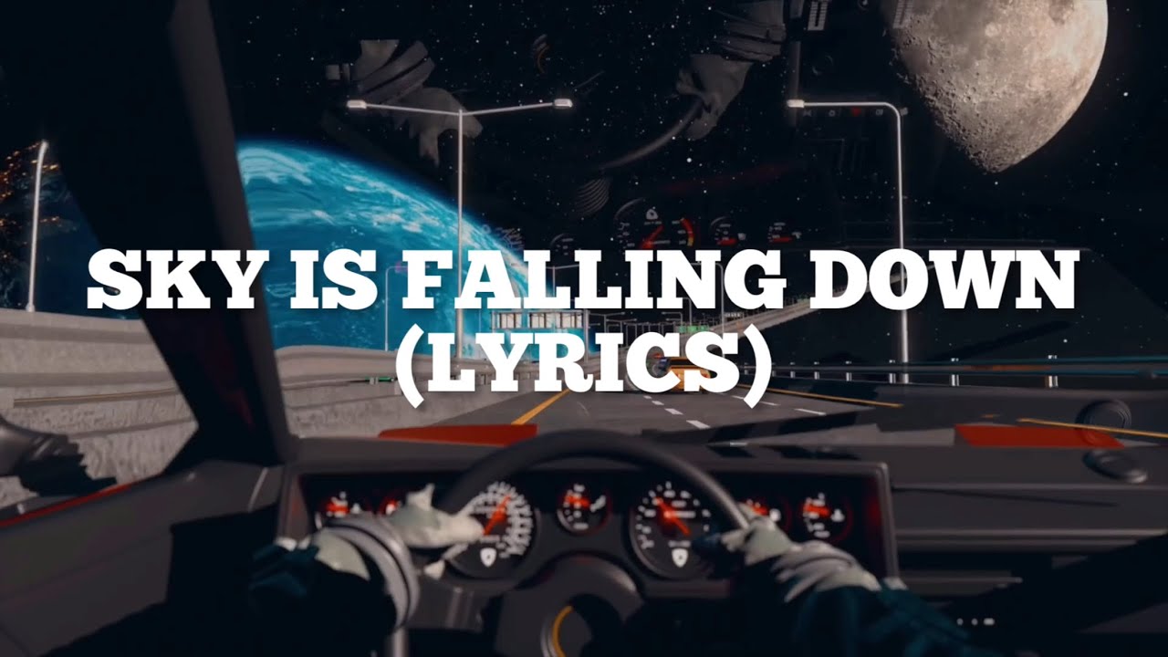 Sky Is Falling Down Song