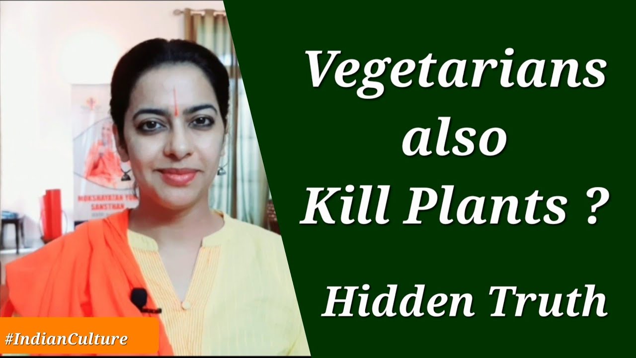 Vegetarians also kill plants ? Veg Vs Non Veg ? Plants are alive how