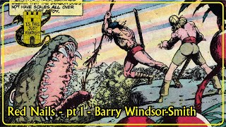 Red Nails - Part 1 - Barry Windsor Smith - Is This Just Fantasy?