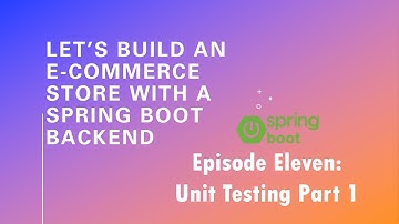 Let’s Build an E-Commerce Store with a Spring Boot Backend - Episode 11: Unit Testing Part 1