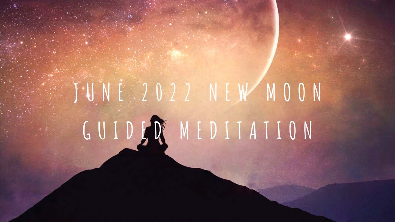 June New Moon Guided Meditation | 2022 - YouTube