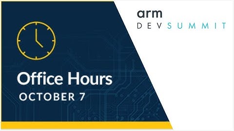 [Arm DevSummit - Office Hours] TensorFlow Lite for Microcontollers