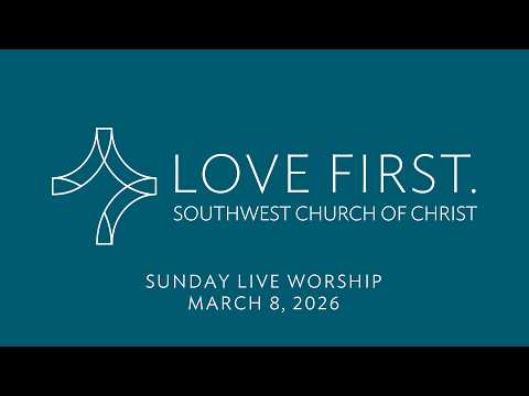 March 8, 2026 - Southwest Worship