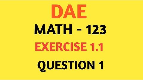DAE Math 123 Chapter 1 Exercise 1.1 Question No.1 all Parts