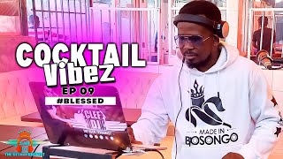DJ CLEF - THE COCKTAIL VIBEZ EP 09 #blessed  [AFROBEAT,BONGO,DANCEHALL,UGANDAN]