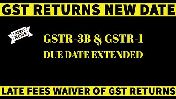 Latest News | GSTR-3B & GSTR-1 Due Date Extension - Feb 2020 to July 2020