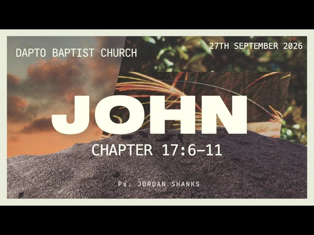 John 17:6-11 // The High Priestly Prayer (Part 2)