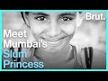 Meet Mumbai’s Slum Princess