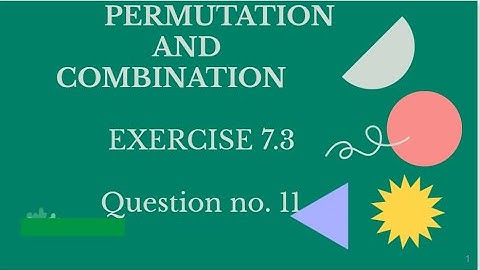 Class-11 Ex-7.3, Q-11 ( Permutations and Combinations ) NCERT Math.