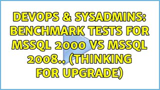 DevOps & SysAdmins: Benchmark tests for MSSQL 2000 VS MSSQL 2008.. (thinking for upgrade)