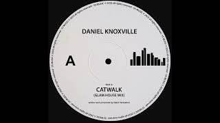 Daniel Knoxville - Catwalk (Glam House Mix)