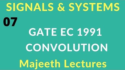 07 GATE EC 1991 Signals and Systems Convolution @majeethlectures