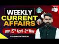 Weekly Current Affairs (27April to 02 May) | Polity, Economy, IR, Science &amp; Tech | By Gaurav Sharma