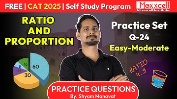 Ratio and Proportion practice questions for CAT | PQ 24 |CAT 2025 self preparation with Maxxcell