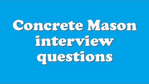 Concrete Mason interview questions