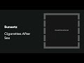 Sunsetz Cigarettes After Sex Without Music بدون موسيقي