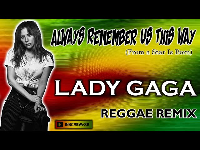 Lady Gaga - Always Remember Us This Way (Reggae Remix) class=