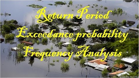🔴Return Period & Exceedance probability with examples || Flood Frequency Analysis || Hydrology