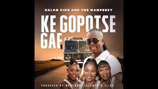 Dalom Kids & Vee Mampeezy – Ke Gopotse Gae | Afro House 2022