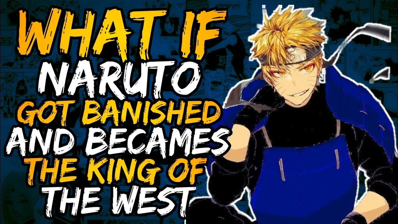 What if Naruto Got Banished And Becames the King of the West? (HAREM)(MultiCrossover) || Part 1 ||