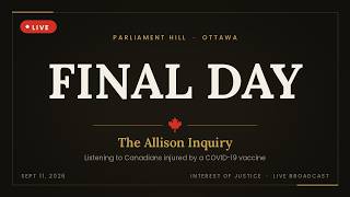 Final Day — Allison Inquiry Live from Parliament Hill