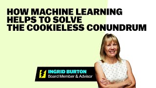 Use Machine Learning to Help Solve the Cookieless Conundrum