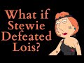 What if stewie griffin defeated lois family guy essay