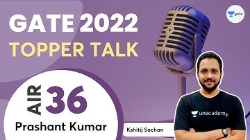 How I scored AIR 36 in GATE 2022?? | Topper Talk - Prashant Kumar | Interview with Kshitij Sir