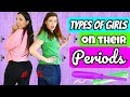 Types of Girls on Their Period!