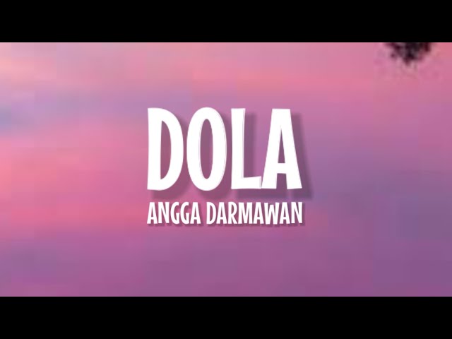 Angga Dermawan - Dola (Lirik Lagu) ~ Dola Dola Kita Salah Dola Viral TikTok class=