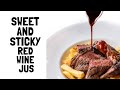 The BEST and SIMPLEST RED WINE JUS - Add this delicious sauce to your steak or any roast