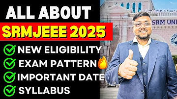 All About SRMJEEE Exam 2025 😍 | Registration, Eligibility , Admission, Exam Pattern | SRMJEEE 2025