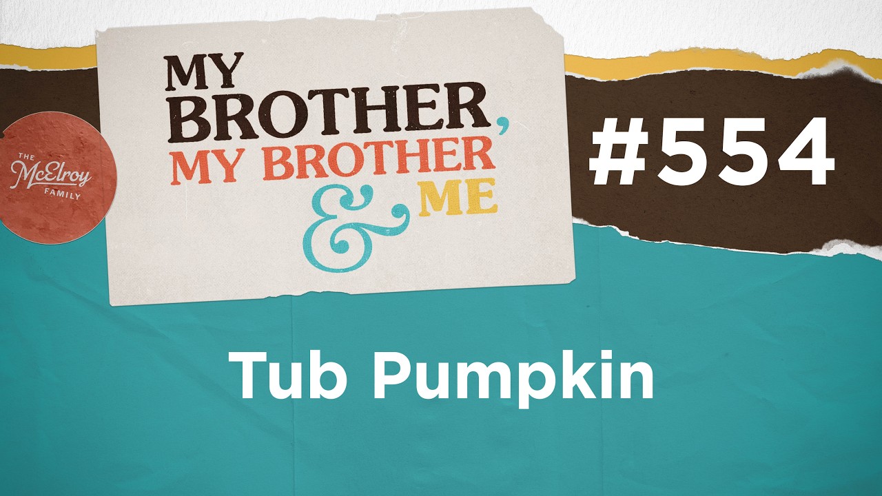MBMBaM 554: Tub Pumpkin