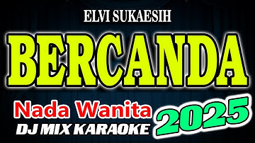 Bercanda Remix Karaoke Elvi Sukaesih HD Audio Nada Wanita