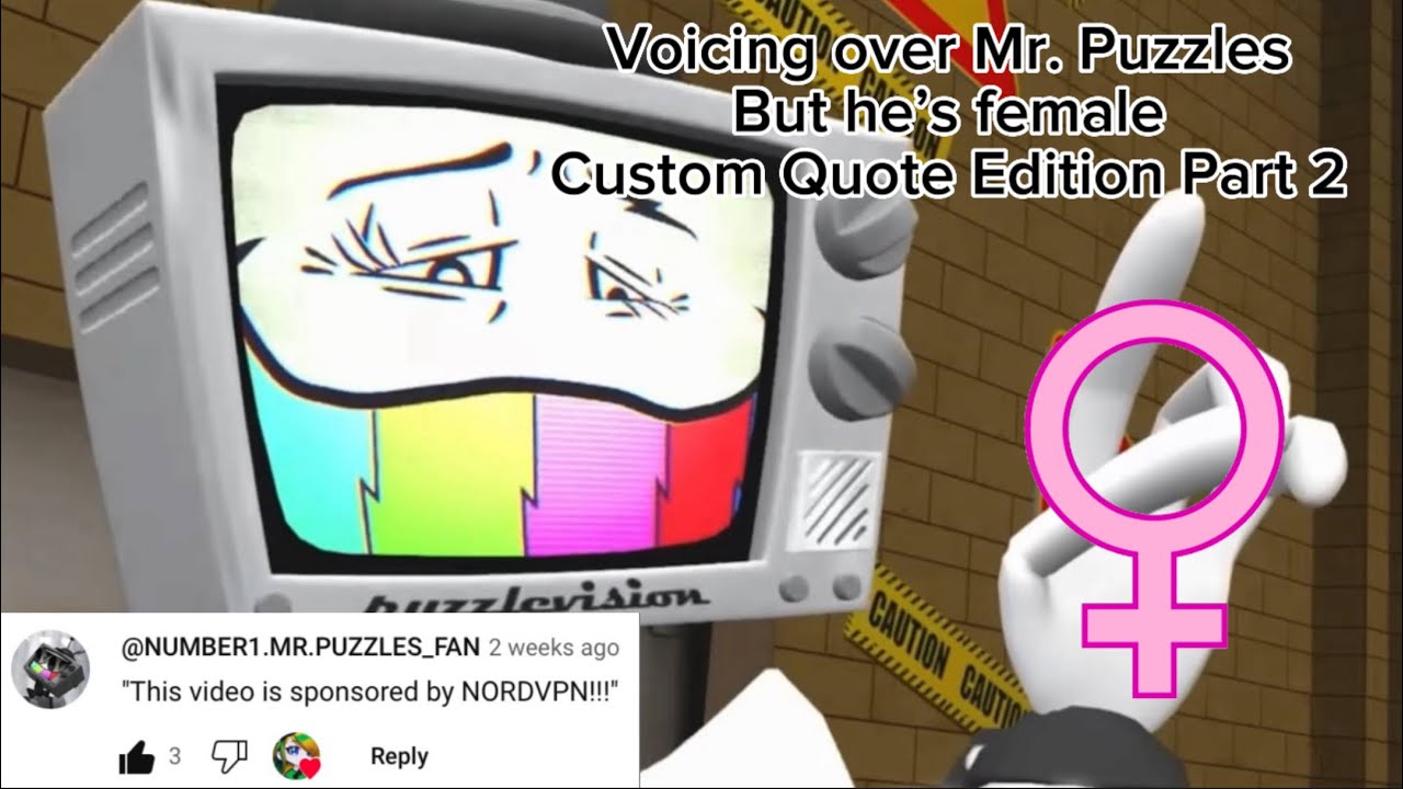 Voicing Over Mr. Puzzles but he’s female (Custom Quote Edition Part 2) (Beginning of 2025 Special)