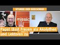 Papst lässt Frauen als Akolythen und Lektoren zu  I  13.01.2021  I  STUNDE DER SEELSORGE