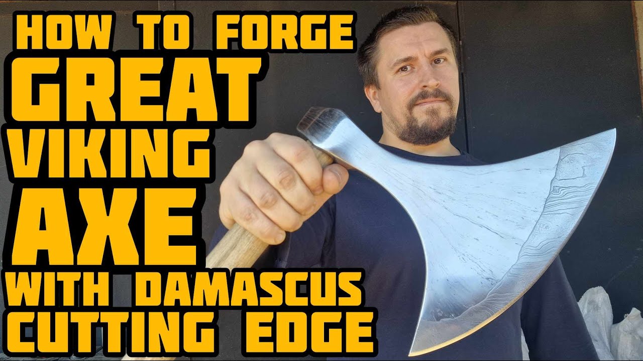 How to forge great viking axe from wrought iron and damascus for cutting  edge - Danax