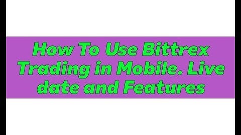 How To use bittrex trading and indicators in Mobille
