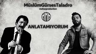 Taladro Ft Müslüm Gürses - Anlatamıyorum