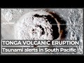 Tsunami alerts in South Pacific, US coast after volcano erupts