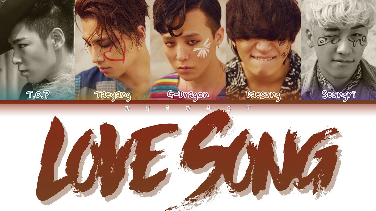 Bigbang 빅뱅 Love Song Color Coded Lyrics Eng Rom Han Youtube