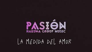 Video thumbnail of "LA MEDIDA DEL AMOR(ESTACIÓN XI) LETRA|HAKUNA GROUP MUSIC"