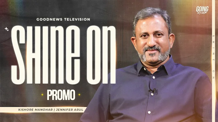 Shine On | Kishore Manohar | Jennifer Arul | Going Beyond | Promo