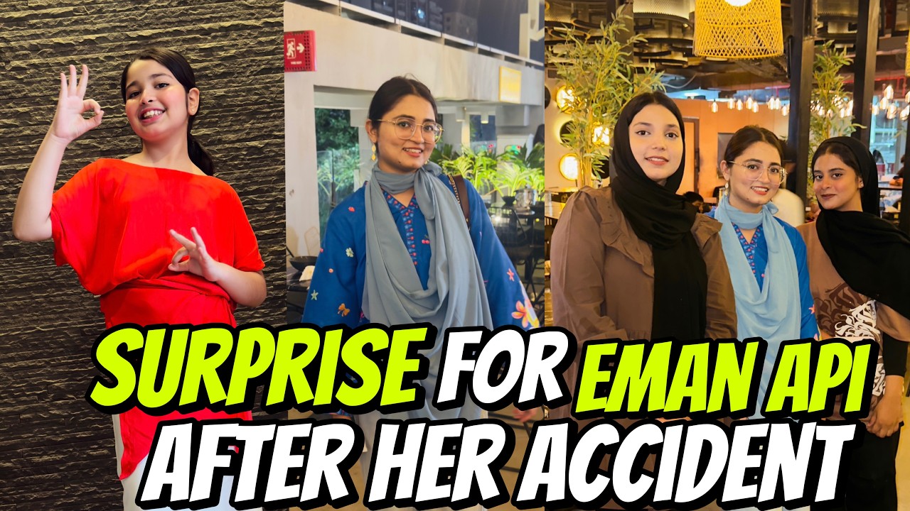 Eman Api Aayat Arif II Surprise for Eman api After Her Accident II vlog - YouTube