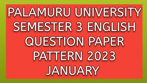PALAMURU UNIVERSITY SEMESTER 3 ENGLISH QUESTION PAPER PATTERN JANUARY 2023