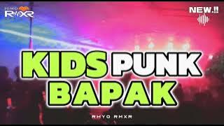 🌴• KIDS PUNK BAPAK || 💥REMIX FULL PARTY 2024.!!! ( Rhyo Rmxr )
