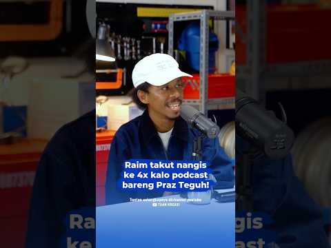 Raim takut nangis ke 4x nya kalo podcast bareng Praz Teguh