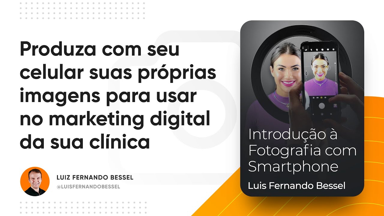 Produza com seu celular suas imagens para o marketing da sua clínica | Prof. Luis Fernando Bessel