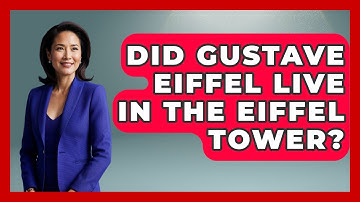Did Gustave Eiffel Live In The Eiffel Tower? - France Fact File