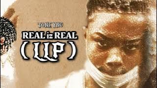 Tone YNG - Real iz Real ( LLP )